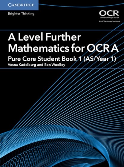 A Level Further Mathematics for OCR A Pure Core Student Book 1 (AS/Year 1), Ben Woolley - Paperback - 9781316644386