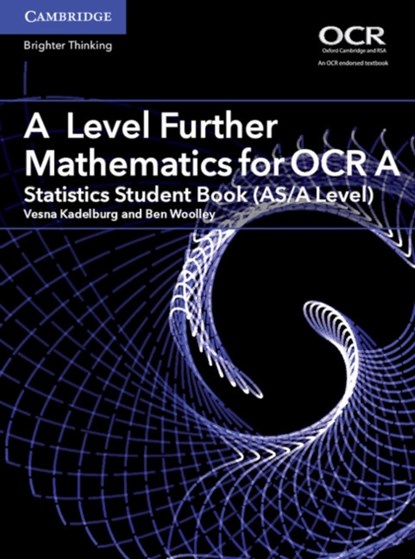 A Level Further Mathematics for OCR A Statistics Student Book (AS/A Level), Vesna Kadelburg ; Ben Woolley - Paperback - 9781316644409