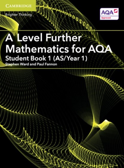 A Level Further Mathematics for AQA Student Book 1 (AS/Year 1), Paul Fannon - Paperback - 9781316644430