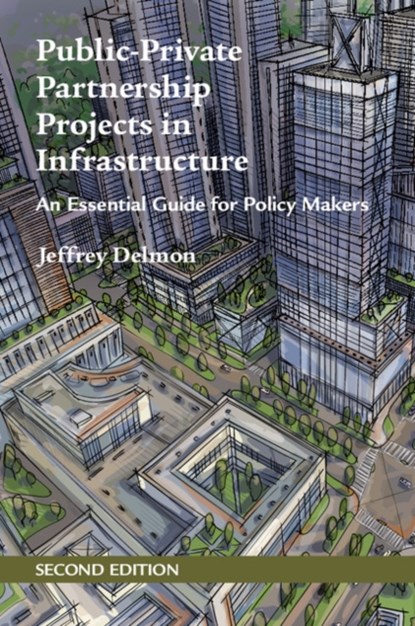 Public-Private Partnership Projects in Infrastructure, Jeffrey Delmon - Paperback - 9781316645505