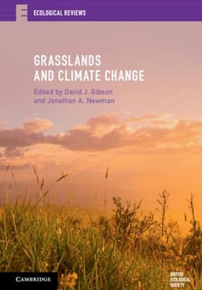 Grasslands and Climate Change, DAVID J. (SOUTHERN ILLINOIS UNIVERSITY,  Carbondale) Gibson ; Jonathan A. (University of Guelph, Ontario) Newman - Paperback - 9781316646779