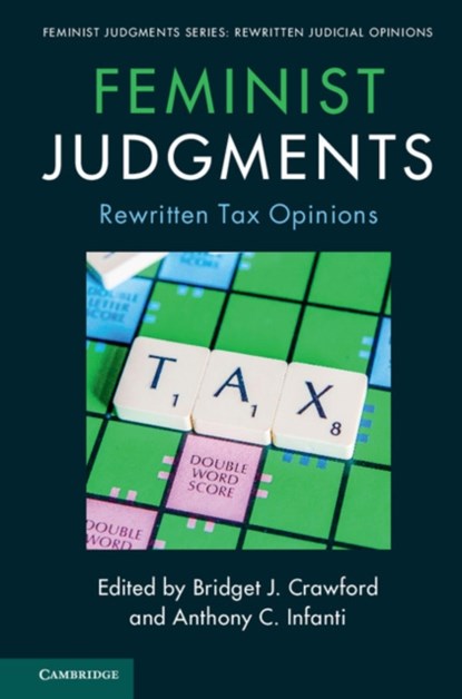 Feminist Judgments: Rewritten Tax Opinions, BRIDGET J. (PACE UNIVERSITY,  New York) Crawford ; Anthony C. (University of Pittsburgh) Infanti - Paperback - 9781316649596