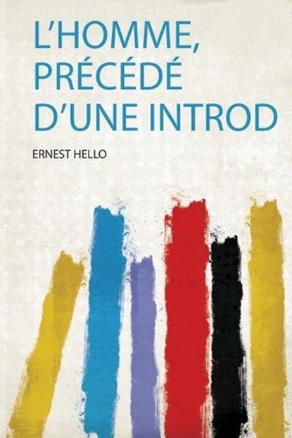 L'homme, Précédé D'une Introd, Ernest Hello - Paperback - 9781318571420