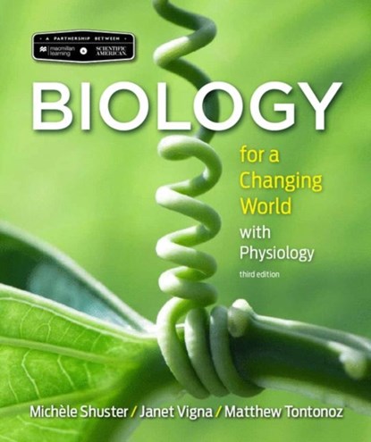 Scientific American Biology for a Changing World with Core Physiology, SHUSTER,  Michele ; Vigna, Janet ; Tontonoz, Matthew ; Sinha, Gunjan - Paperback - 9781319050580