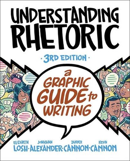 Understanding Rhetoric, Elizabeth Losh ; Jonathan Alexander ; Kevin Cannon ; Zander Cannon - Paperback - 9781319244996