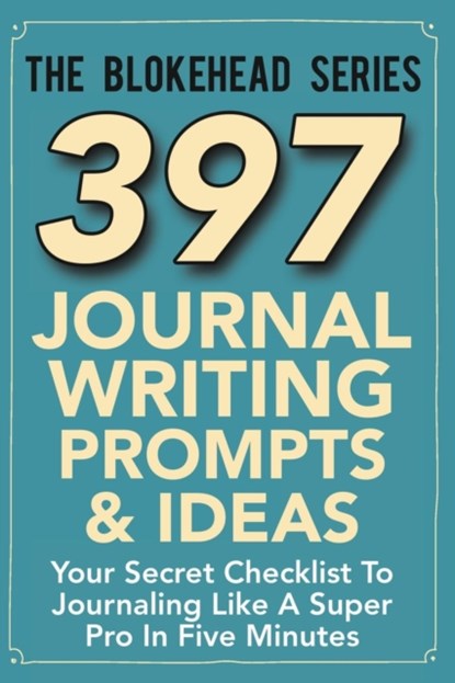 397 Journal Writing Prompts & Ideas, The Blokehead - Paperback - 9781320547185
