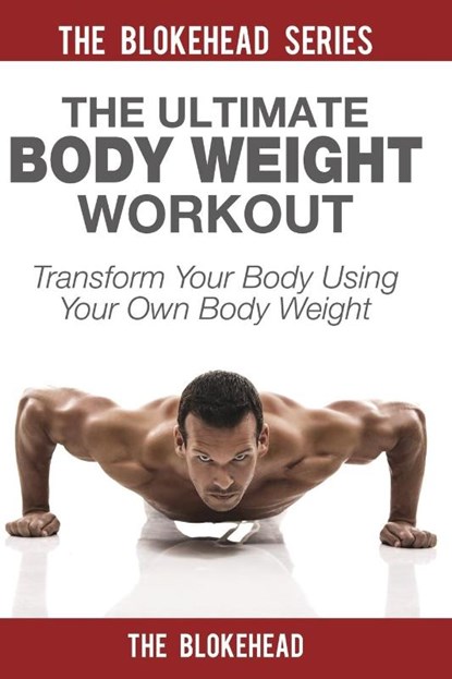 The Ultimate Body Weight Workout, The Blokehead - Paperback - 9781320571234