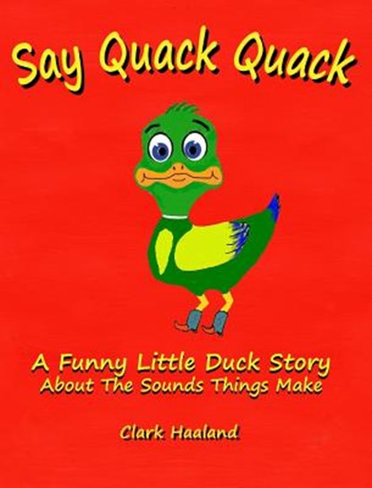Say Quack Quack, Clark Haaland - Gebonden - 9781320809498