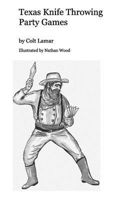 Texas Knife Throwing Party Games, Colt Lamar Illustrated Nathan Wood - Paperback - 9781320862974