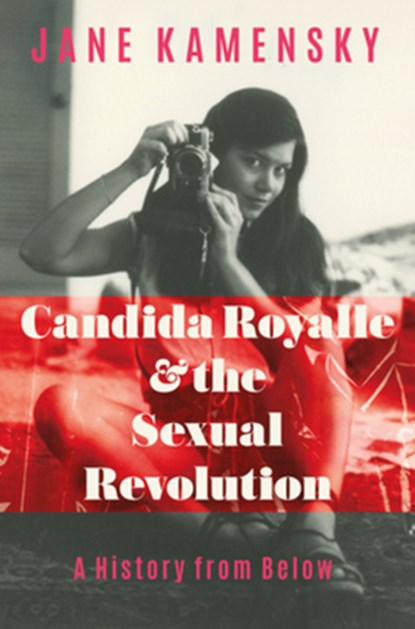 Candida Royalle and the Sexual Revolution, Jane (Harvard University) Kamensky - Gebonden - 9781324002086
