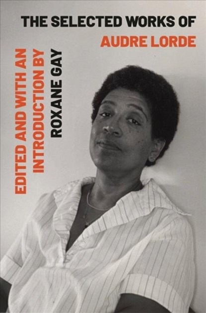 The Selected Works of Audre Lorde, Audre Lorde ; Roxane Gay - Paperback - 9781324004615