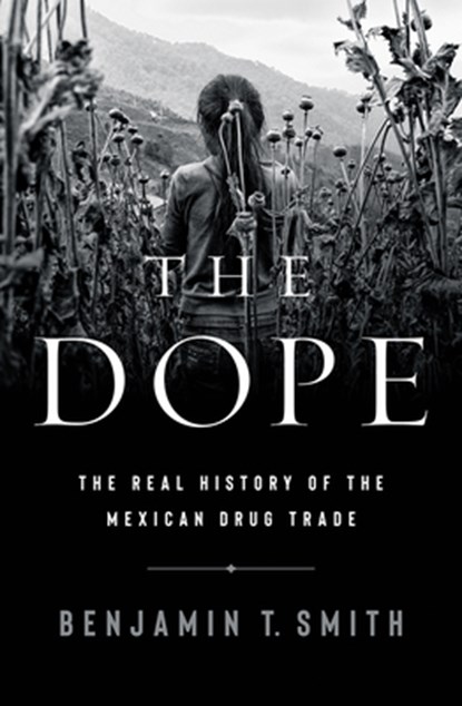 Dope, Benjamin T. Smith - Gebonden - 9781324006558
