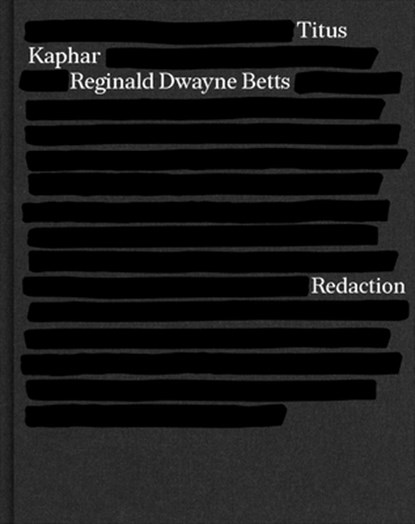 Redaction, Reginald Dwayne Betts ; Titus Kaphar - Gebonden - 9781324006824