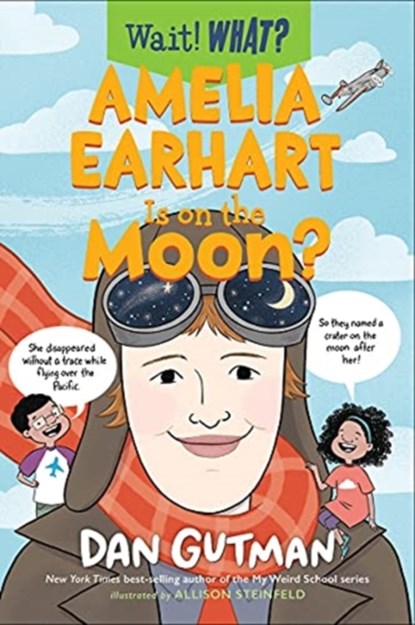 Amelia Earhart Is on the Moon?, Dan Gutman - Gebonden - 9781324015628