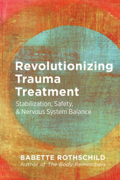 Revolutionizing Trauma Treatment, Babette Rothschild - Paperback - 9781324016724