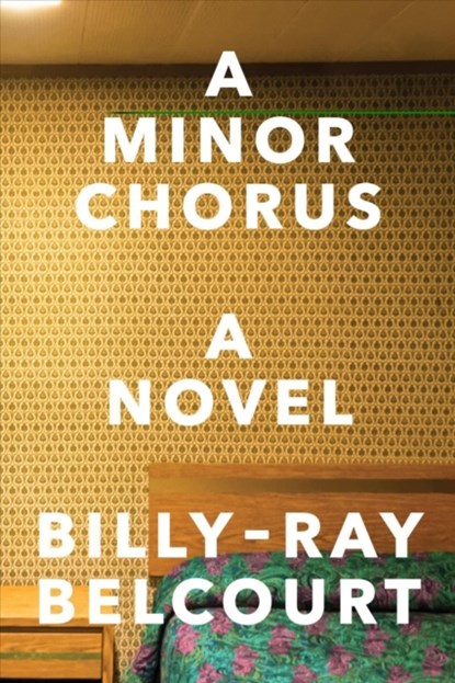 A MINOR CHORUS 8211 A NOVEL, Billy-Ray Belcourt - Paperback - 9781324021421