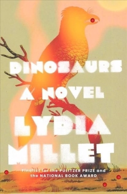 Dinosaurs, Lydia Millet - Gebonden Gebonden - 9781324021469