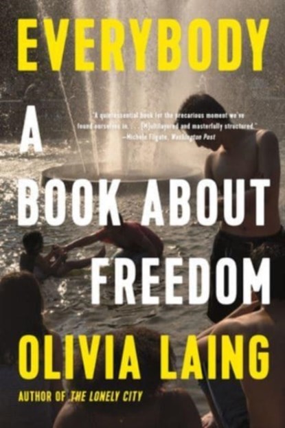 EVERYBODY 8211 A BOOK ABOUT FREEDOM, Olivia Laing - Paperback - 9781324022022