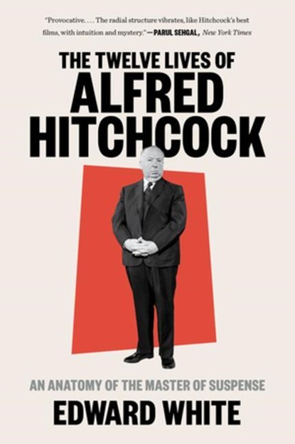The Twelve Lives of Alfred Hitchcock, Edward White - Paperback - 9781324022121