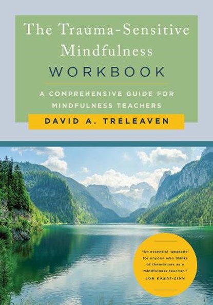 The Trauma-Sensitive Mindfulness Workbook, David A. Treleaven - Paperback - 9781324030645