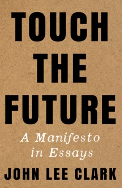 Touch the Future, John Lee Clark - Gebonden - 9781324035367