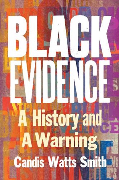 Black Evidence: A History and a Warning, Candis Watts Smith - Gebonden - 9781324036272