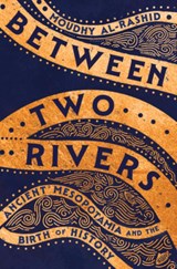 Between Two Rivers - Moudhy Al-Rashid - 9781324036425