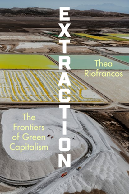 Extraction, Thea Riofrancos - Gebonden - 9781324036760