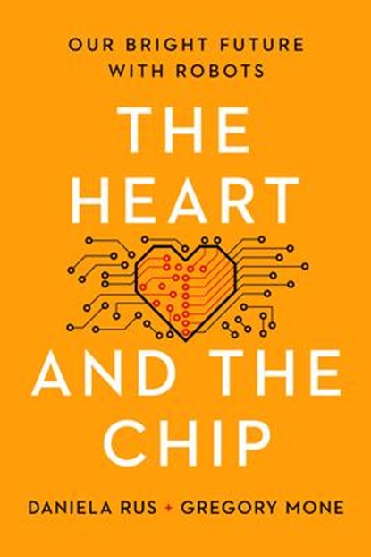 Rus, D: Heart and the Chip, Daniela Rus ; Gregory Mone - Gebonden - 9781324050230