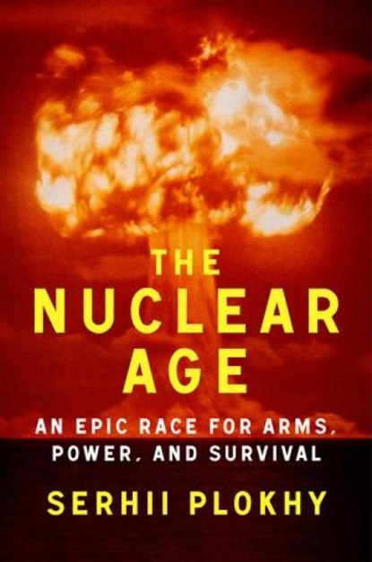 The Nuclear Age, Serhii Plokhy - Gebonden - 9781324051176