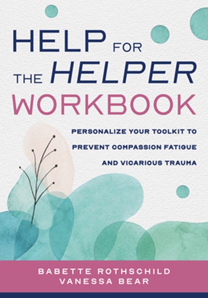 Help for the Helper Workbook, Babette Rothschild ; Vanessa Bear - Paperback - 9781324053682