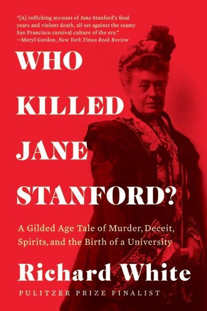 Who Killed Jane Stanford?, Richard (Stanford University) White - Paperback - 9781324064428