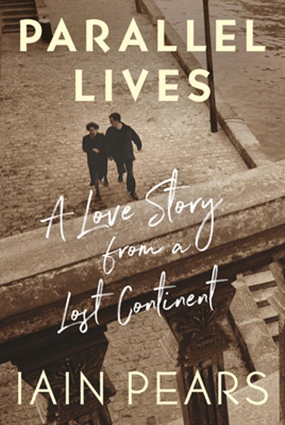Parallel Lives: A Love Story from a Lost Continent, Iain Pears - Gebonden - 9781324073772