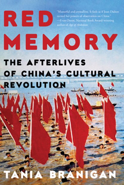 Red Memory: The Afterlives of China's Cultural Revolution, Tania Branigan - Paperback - 9781324076285