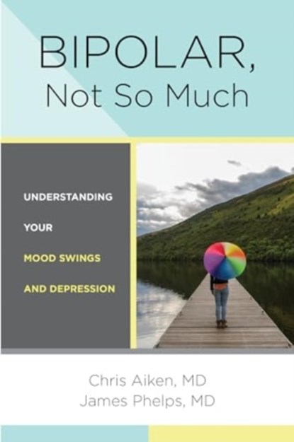 Bipolar, Not So Much, Chris Aiken ; James Phelps - Paperback - 9781324082163