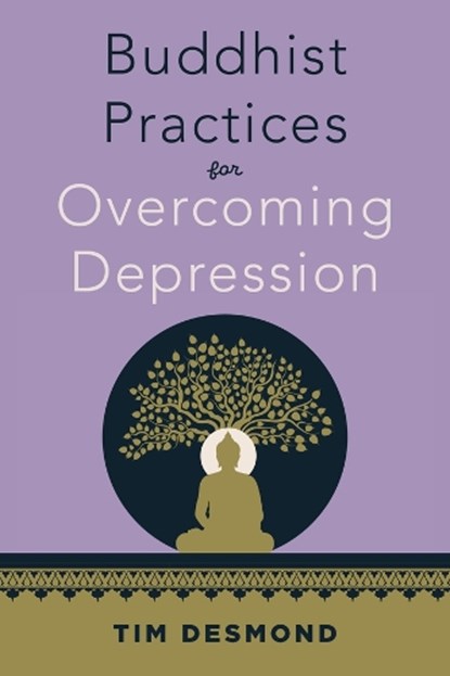Buddhist Practices for Overcoming Depression, Tim Desmond - Paperback - 9781324082453