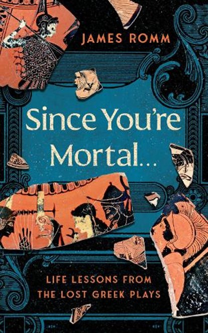 Since You're Mortal . . ., James Romm - Gebonden - 9781324086086