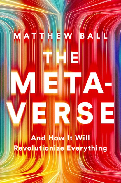 The Metaverse, Matthew Ball - Gebonden - 9781324092032