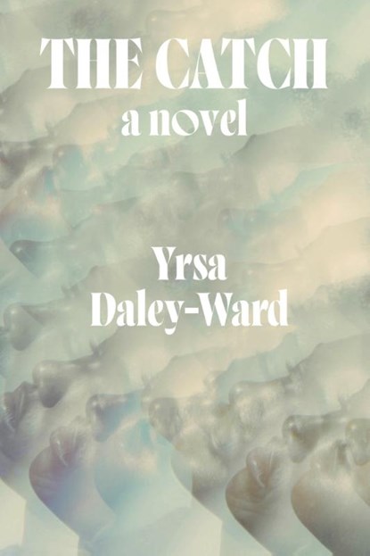 The Catch, Yrsa Daley-Ward - Gebonden - 9781324092513