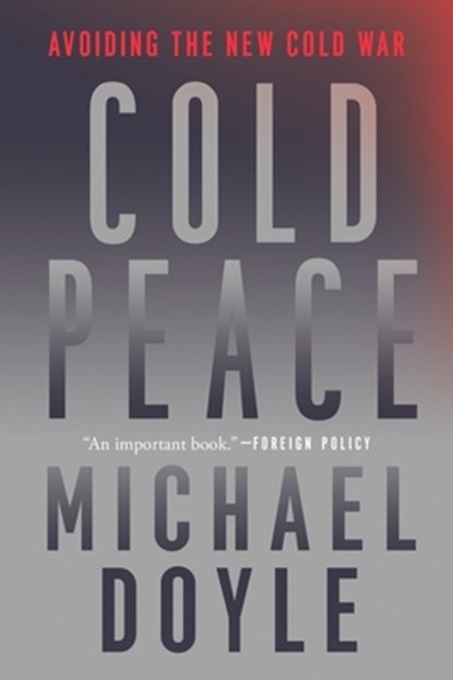 Cold Peace, Michael W. (Columbia University School of International and Pu) Doyle - Paperback - 9781324094531