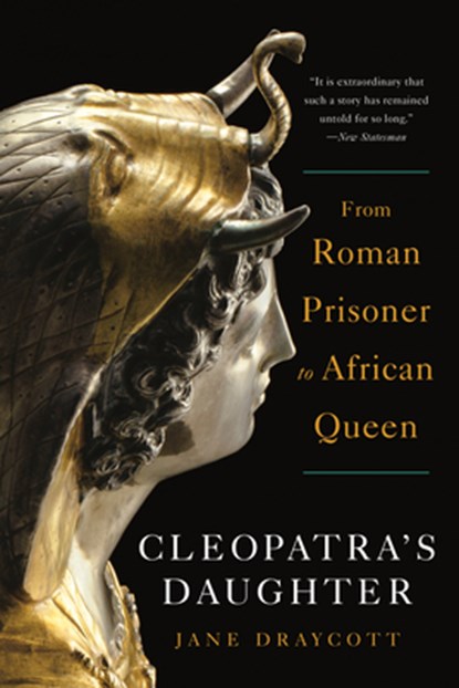Cleopatra's Daughter: From Roman Prisoner to African Queen, Jane Draycott - Paperback - 9781324095156