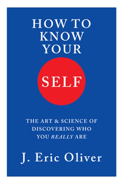 How To Know Your Self, J. Eric (University of Chicago) Oliver - Gebonden - 9781324095231