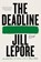 Deadline, Jill Lepore - Paperback - 9781324095613