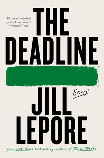 Lepore, J: Deadline, Jill Lepore - Paperback - 9781324095613
