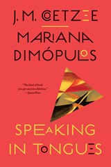 Speaking in Tongues - J. M. Coetzee ; Mariana Dimopulos - 9781324098560