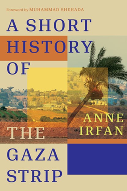 A Short History of the Gaza Strip, Anne Irfan - Gebonden - 9781324105954