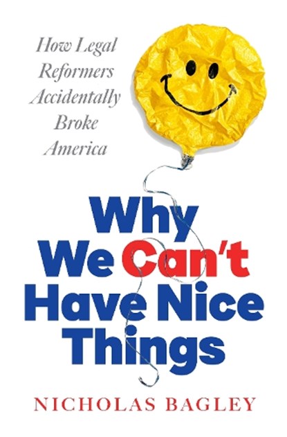 Why We Can't Have Nice Things, Nicholas Bagley - Gebonden - 9781324106296