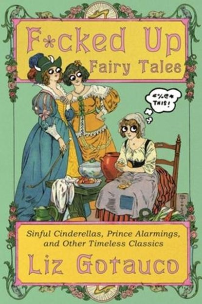 F*cked Up Fairy Tales, Liz Gotauco - Gebonden - 9781324106333