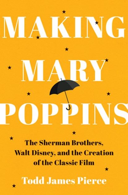 Making Mary Poppins, Todd James Pierce - Gebonden - 9781324111078
