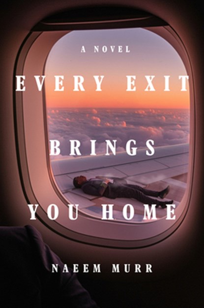 Every Exit Brings You Home, Naeem Murr - Gebonden - 9781324117902